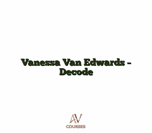 Vanessa Van Edwards - Decode