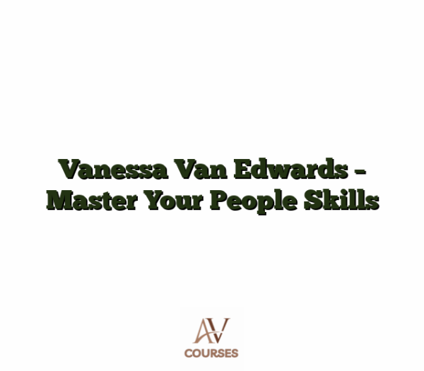 Vanessa Van Edwards - Master Your People Skills