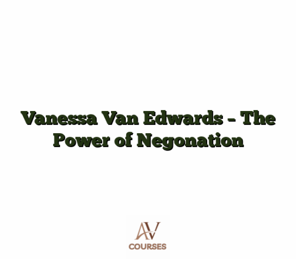 Vanessa Van Edwards - The Power of Negonation