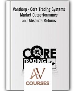 Vantharp – Core Trading Systems: Market Outperformance and Absolute Returns