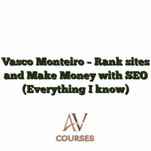 Vasco Monteiro - Rank sites and Make Money with SEO (Everything I know)