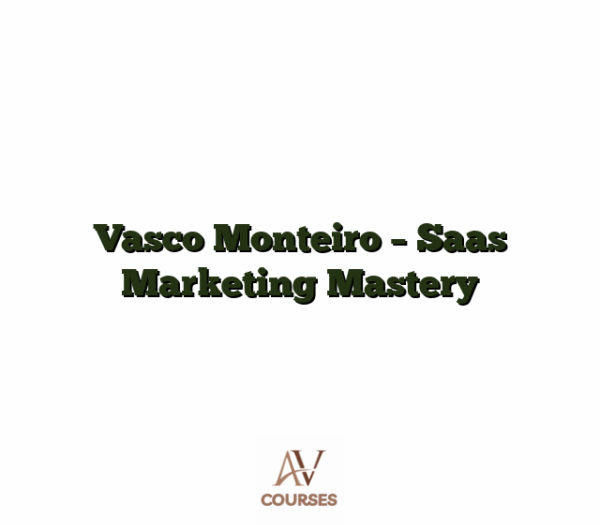 Vasco Monteiro - Saas Marketing Mastery