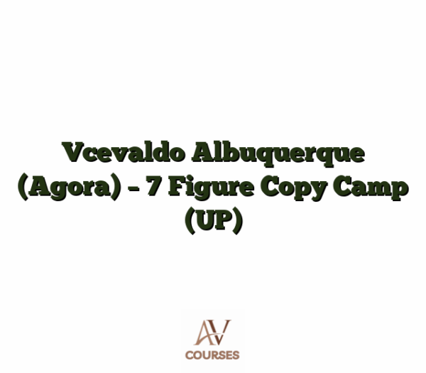 Vcevaldo Albuquerque [Agora] - 7 Figure Copy Camp (UP)