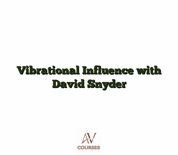 Vibrational Influence with David Snyder