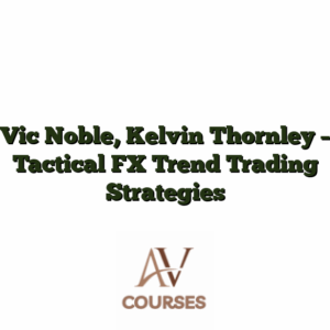 Vic Noble, Kelvin Thornley - Tactical FX Trend Trading Strategies