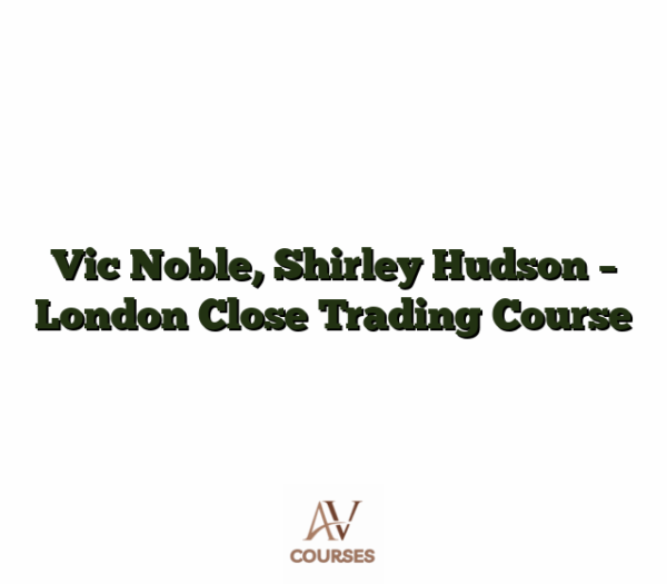 Vic Noble, Shirley Hudson - London Close Trading Course