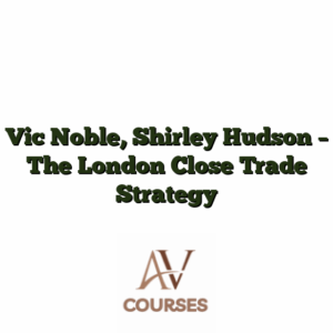 Vic Noble, Shirley Hudson - The London Close Trade Strategy