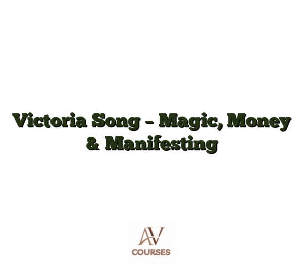 Victoria Song - Magic, Money & Manifesting
