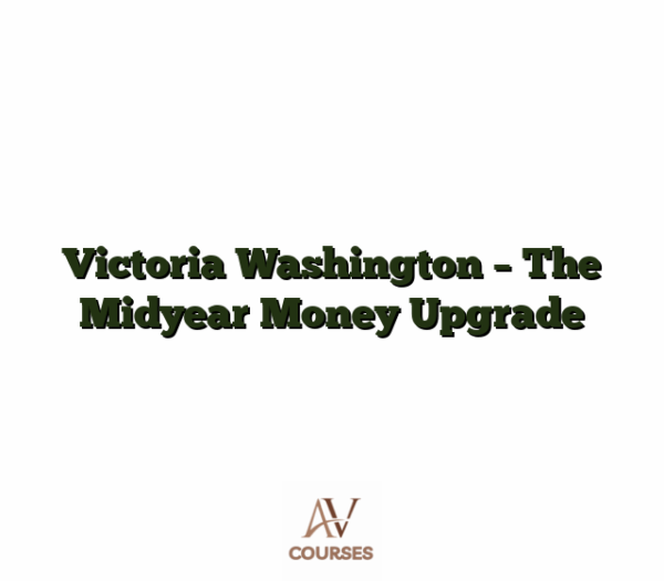 Victoria Washington - The Midyear Money Upgrade