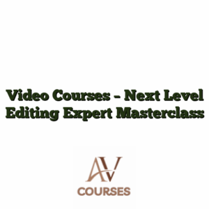 Video Courses - Next Level Editing Expert Masterclass
