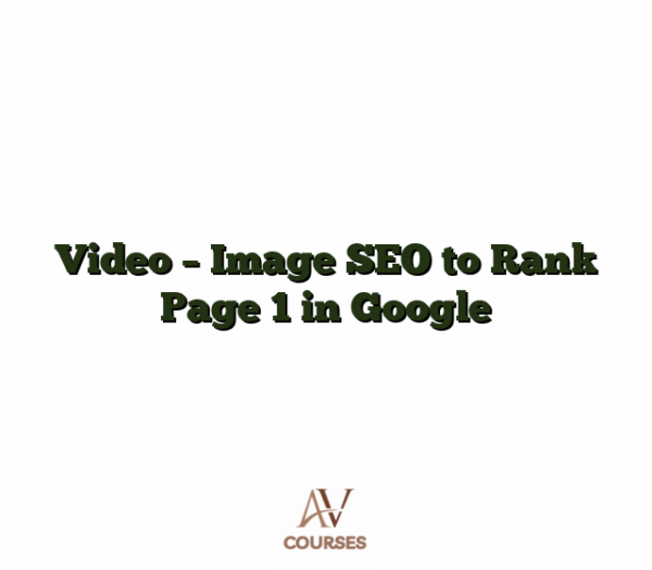 Video - Image SEO to Rank Page 1 in Google