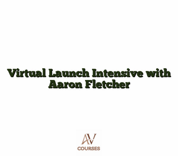 Virtual Launch Intensive with Aaron Fletcher