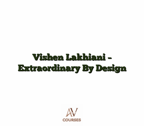 Vishen Lakhiani - Extraordinary By Design