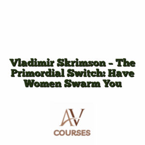 Vladimir Skrimson - The Primordial Switch: Have Women Swarm You