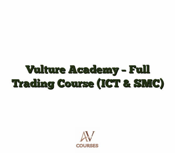 Vulture Academy - Full Trading Course (ICT & SMC)