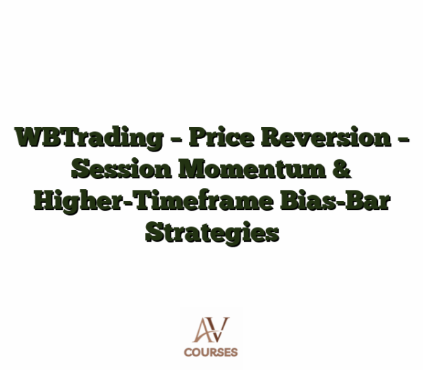 WBTrading - Price Reversion - Session Momentum & Higher-Timeframe Bias-Bar Strategies