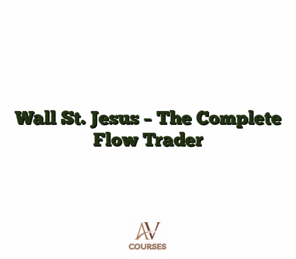 Wall St. Jesus - The Complete Flow Trader
