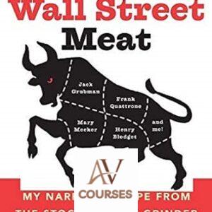 Wall Street Meat: My Narrow Escape from the Stock Market Grinder