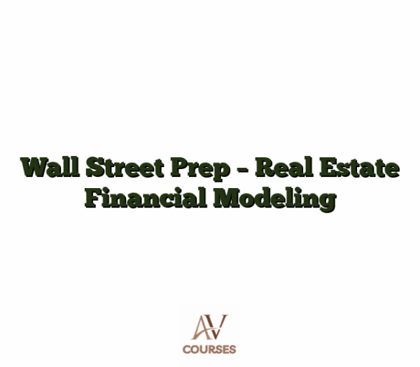 Wall Street Prep - Real Estate Financial Modeling