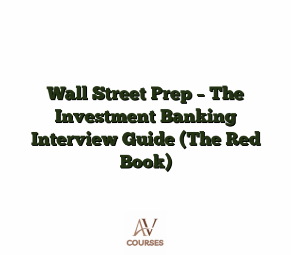 Wall Street Prep - The Investment Banking Interview Guide (The Red Book)