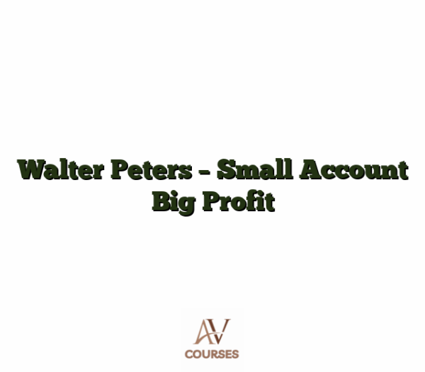 Walter Peters - Small Account Big Profit