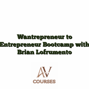 Wantrepreneur to Entrepreneur Bootcamp with Brian Lofrumento