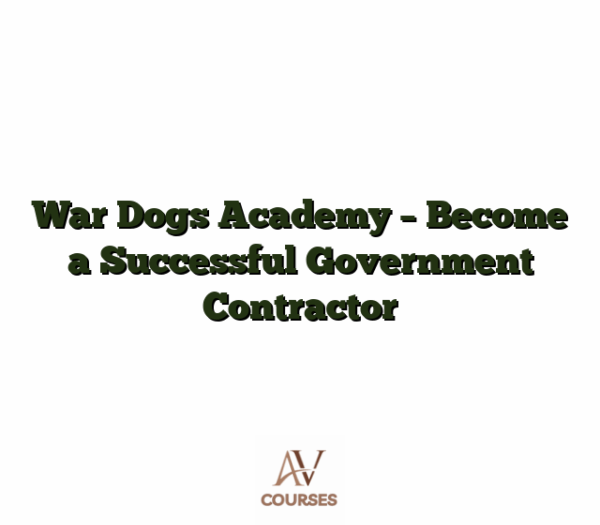 War Dogs Academy - Become a Successful Government Contractor