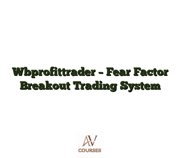 Wbprofittrader - Fear Factor Breakout Trading System
