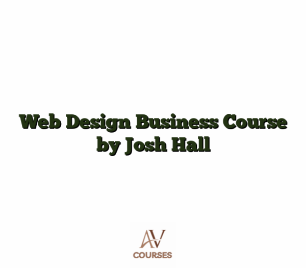 Web Design Business Course by Josh Hall