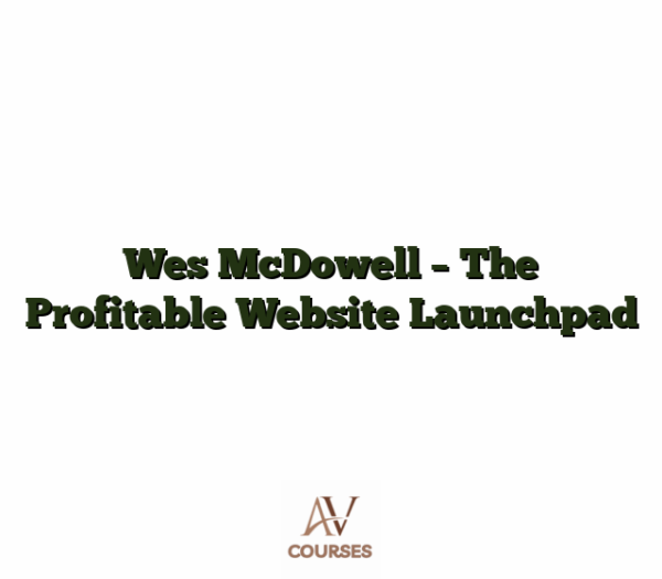 Wes McDowell - The Profitable Website Launchpad