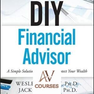 DIY Financial Advisor: A Simple Solution to Build and Protect Your Wealth