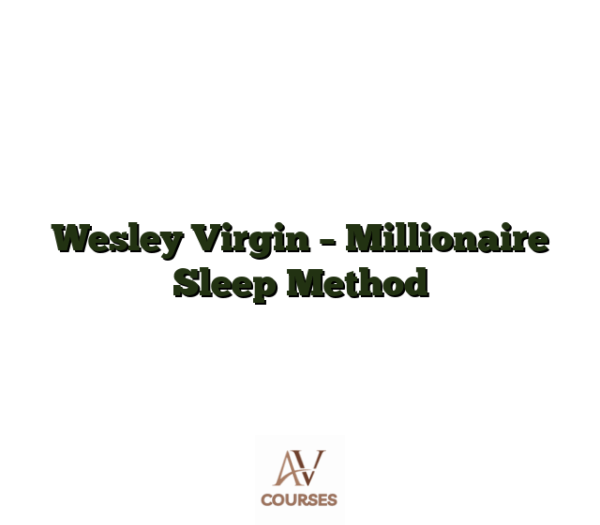 Wesley Virgin - Millionaire Sleep Method