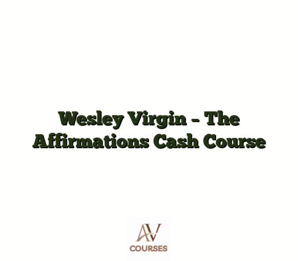 Wesley Virgin - The Affirmations Cash Course
