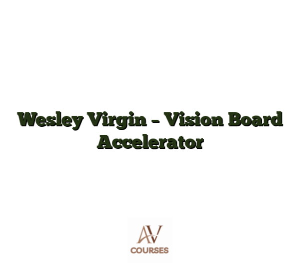 Wesley Virgin - Vision Board Accelerator