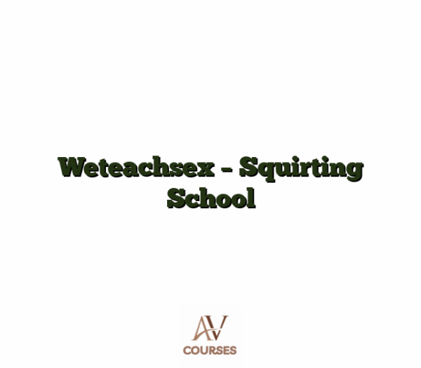 Weteachsex - Squirting School
