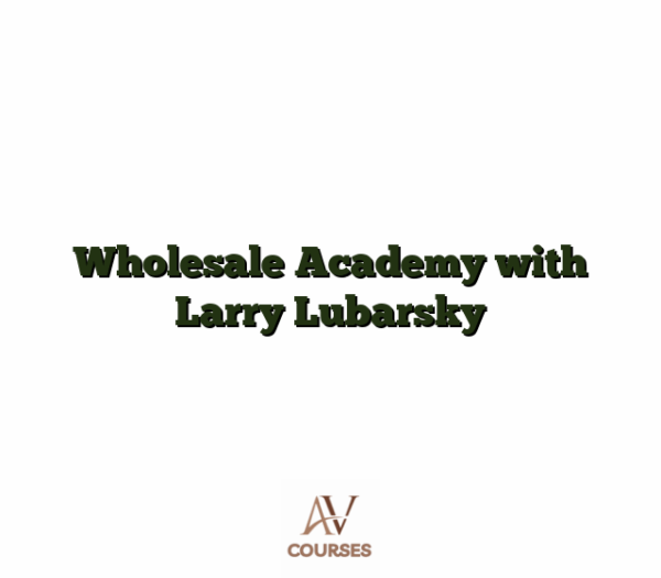 Wholesale Academy with Larry Lubarsky