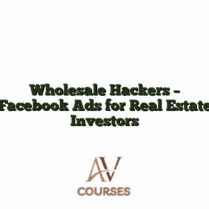 Wholesale Hackers - Facebook Ads for Real Estate Investors
