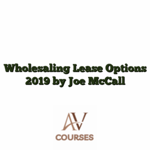 Wholesaling Lease Options 2019 by Joe McCall