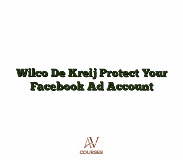 Wilco De Kreij Protect Your Facebook Ad Account