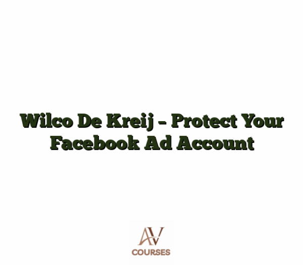 Wilco De Kreij - Protect Your Facebook Ad Account