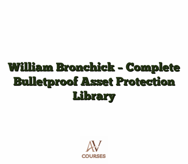 William Bronchick - Complete Bulletproof Asset Protection Library