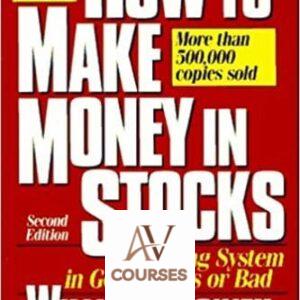 How to Make Money in Stocks: A Winning System in Good Times and Bad