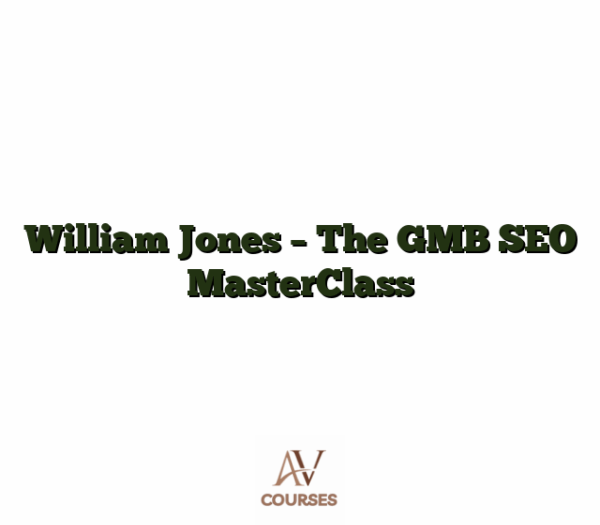William Jones - The GMB SEO MasterClass