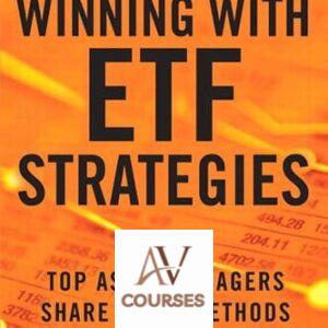 Winning With ETF Strategies: Top Asset Managers Share Their Methods for Beating the Market