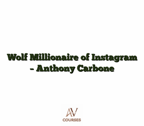Wolf Millionaire of Instagram - Anthony Carbone