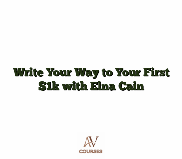 Write Your Way to Your First $1k with Elna Cain