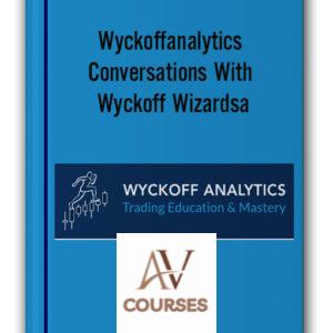 Wyckoffanalytics – Conversations With Wyckoff Wizardsa