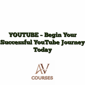 YOUTUBE - Begin Your Successful YouTube Journey Today