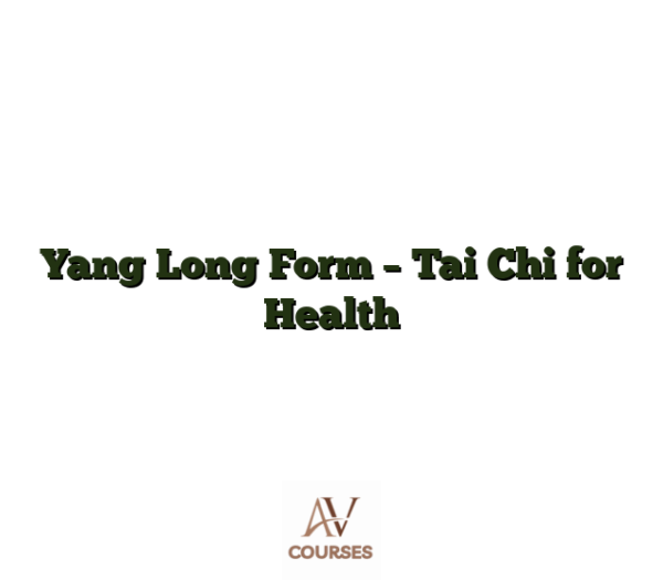 Yang Long Form - Tai Chi for Health