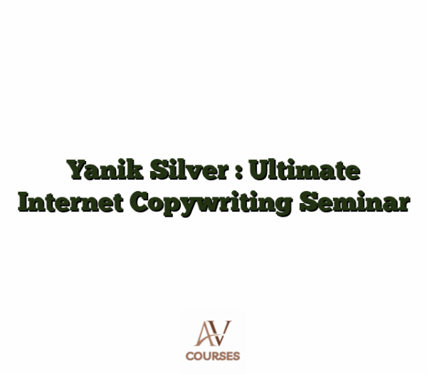 Yanik Silver : Ultimate Internet Copywriting Seminar
